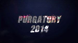 Purgatory, Heaven or Hell, Weekend- 2014
